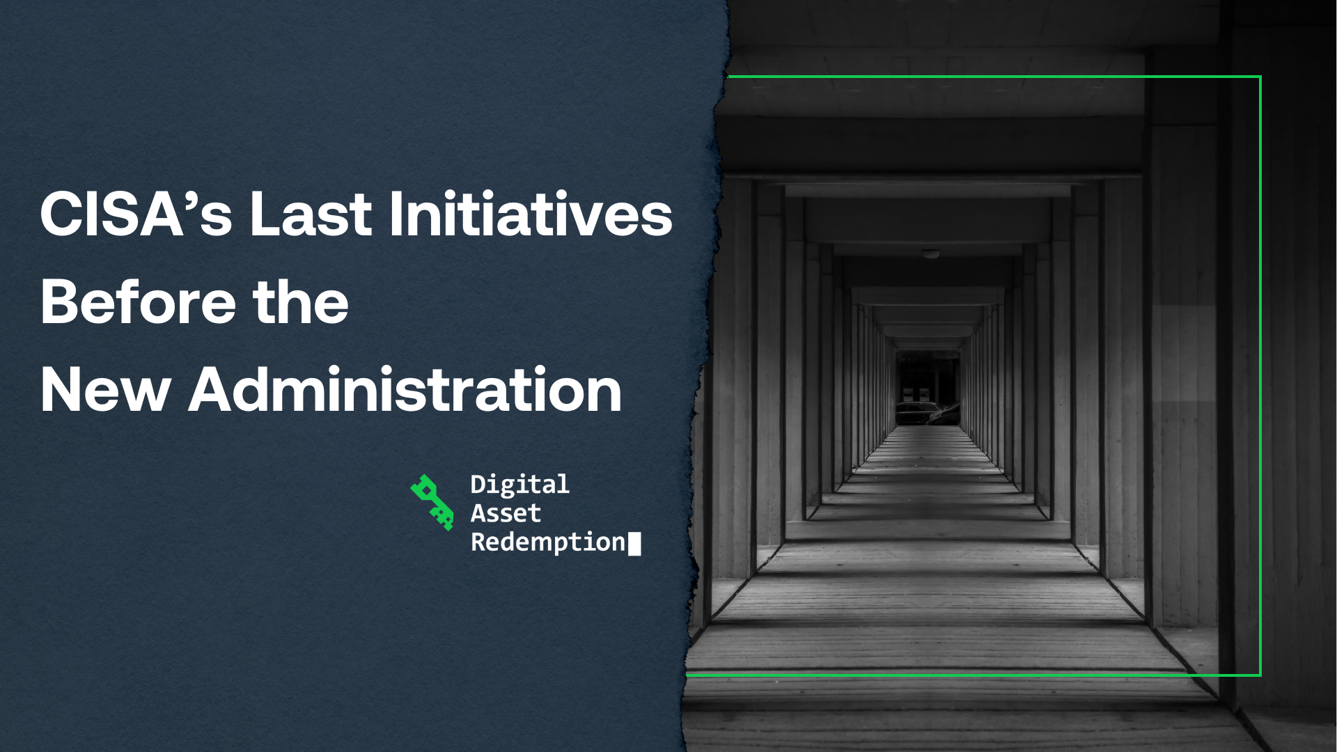 CISA’s Last Initiatives Before the New Administation